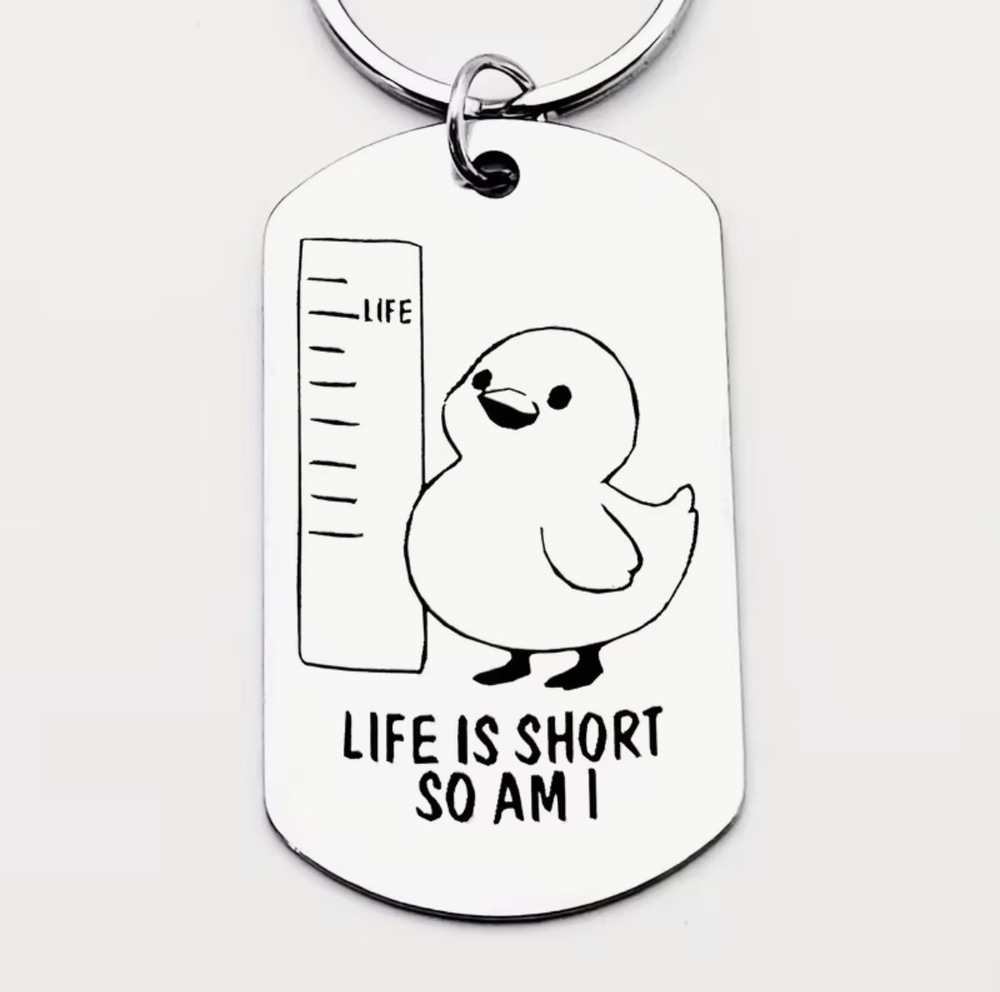 3/$25 Life Is Short So Am I Duck Stainless Steel Keychain NEW